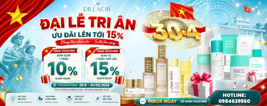 Đại Lễ Tri Ân 30/4 - Ưu Đãi Lên Tới 15% Cùng DR.LACIR